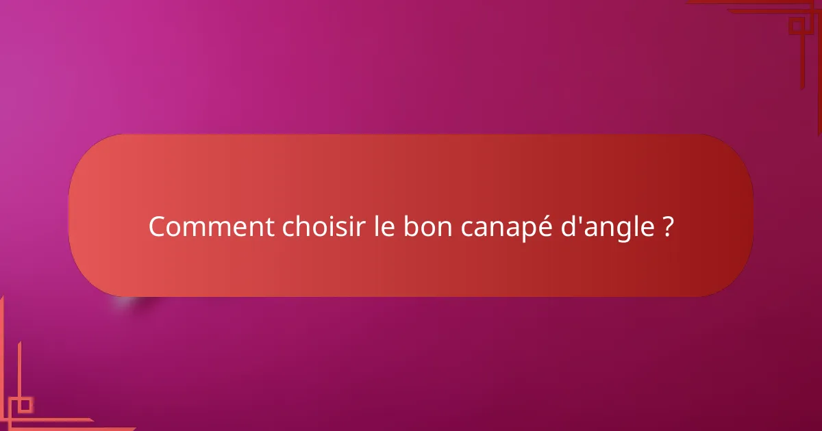 Comment choisir le bon canapé d'angle ?