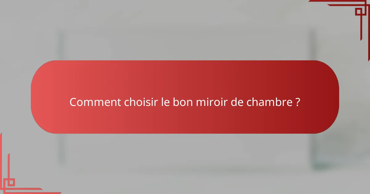 Comment choisir le bon miroir de chambre ?