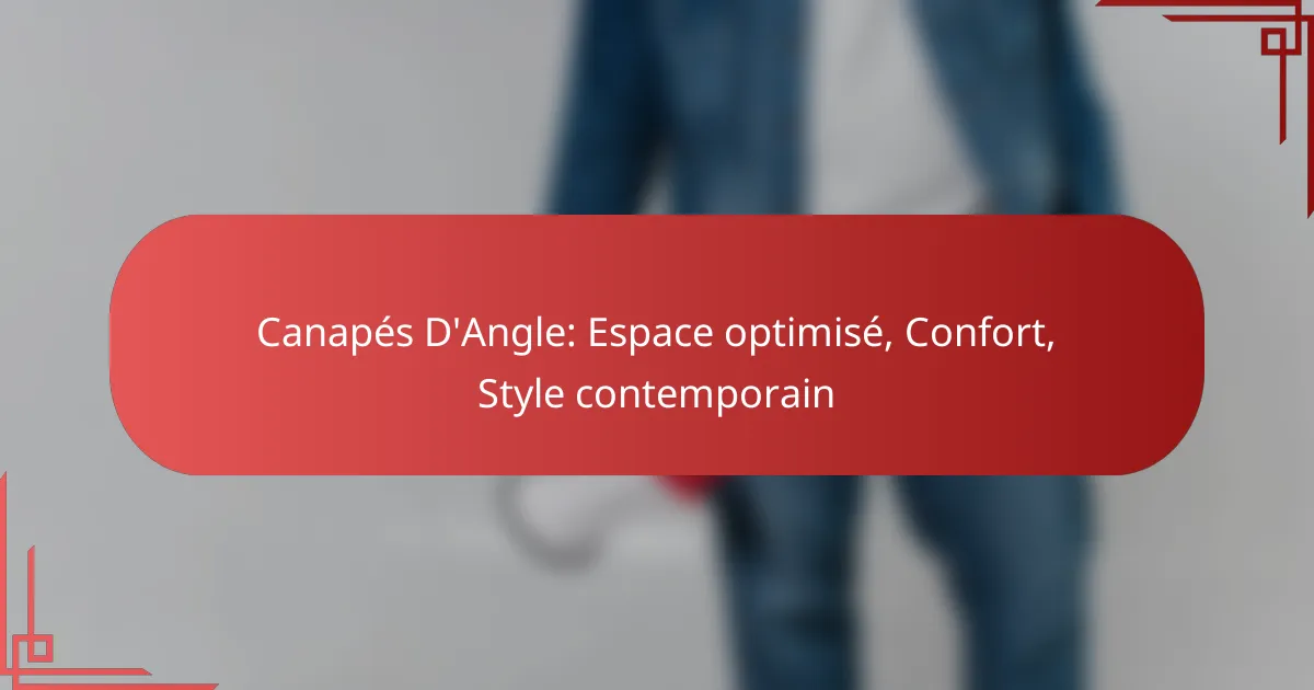 Canapés D’Angle: Espace optimisé, Confort, Style contemporain