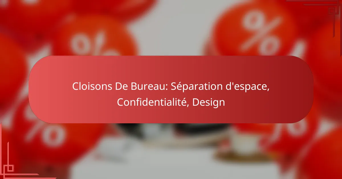Cloisons De Bureau: Séparation d’espace, Confidentialité, Design