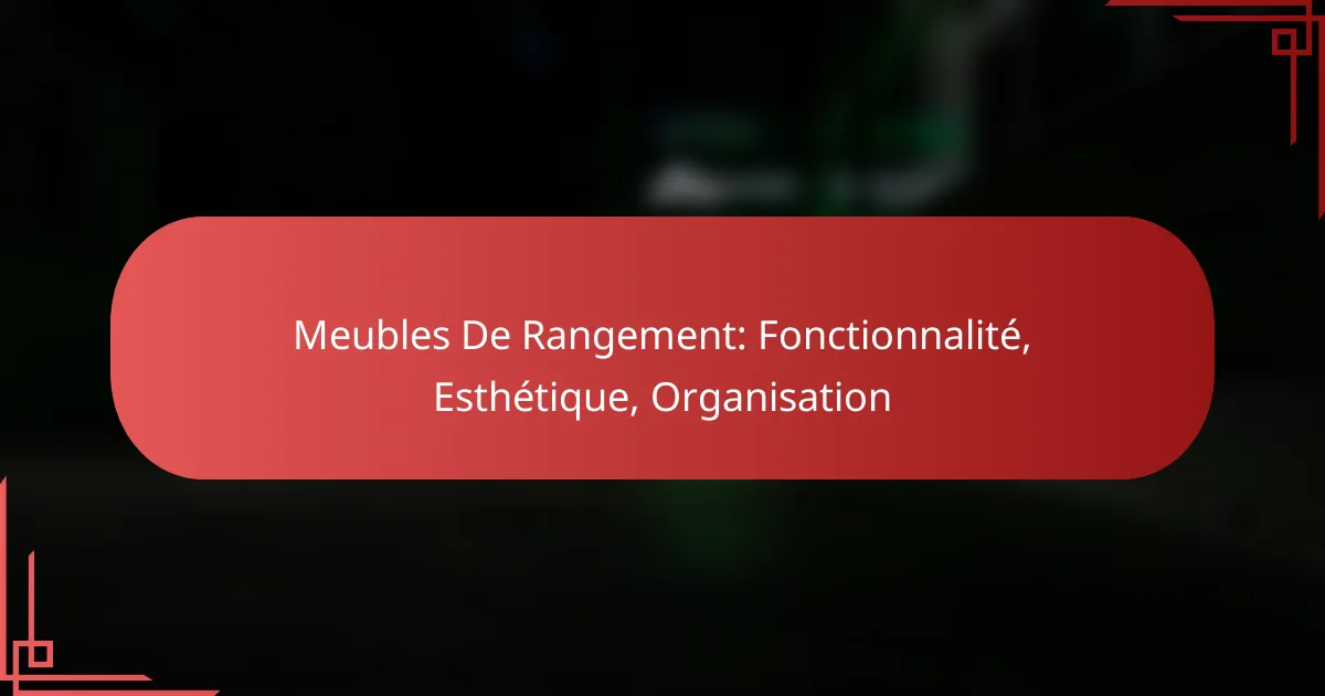 Meubles De Rangement: Fonctionnalité, Esthétique, Organisation