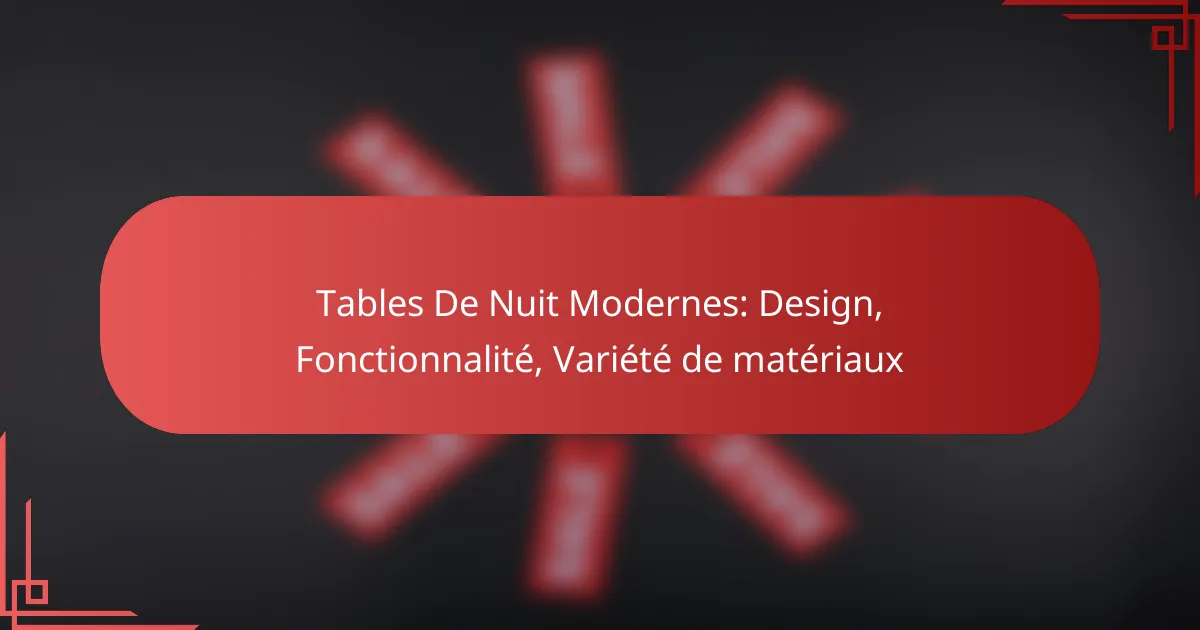 Tables De Nuit Modernes: Design, Fonctionnalité, Variété de matériaux