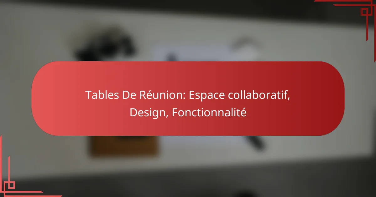 Tables De Réunion: Espace collaboratif, Design, Fonctionnalité