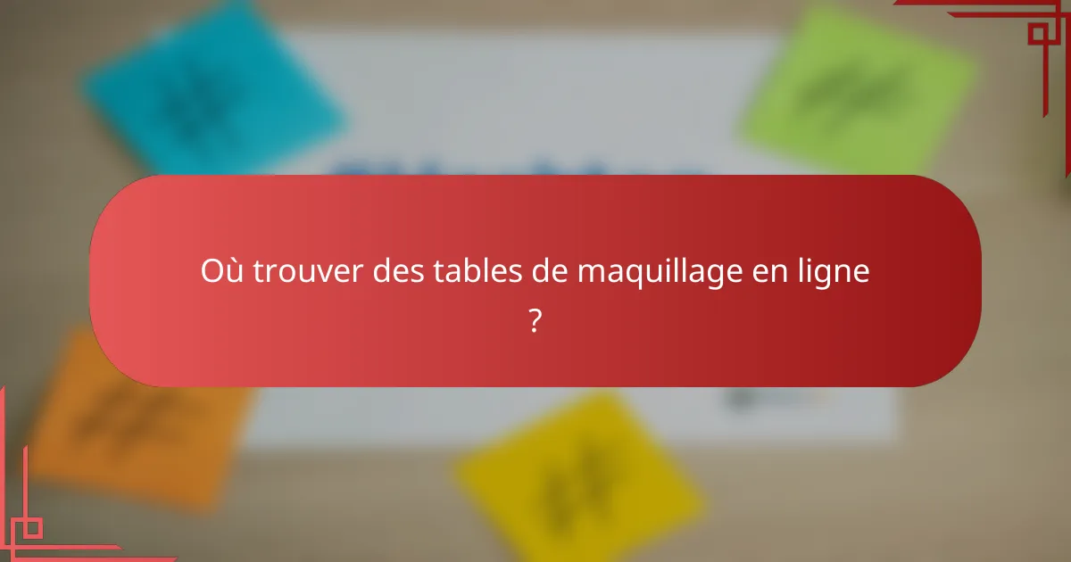 Où trouver des tables de maquillage en ligne ?