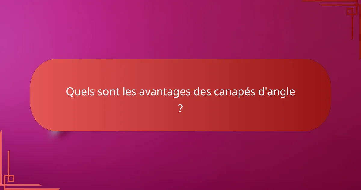 Quels sont les avantages des canapés d'angle ?