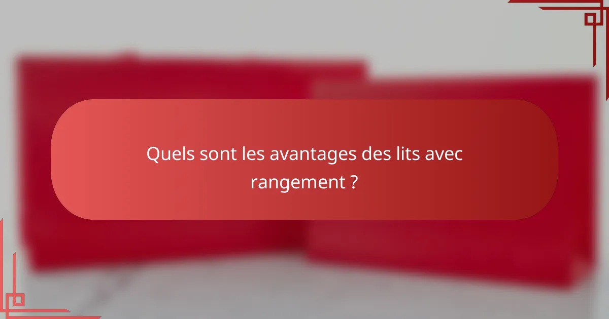 Quels sont les avantages des lits avec rangement ?