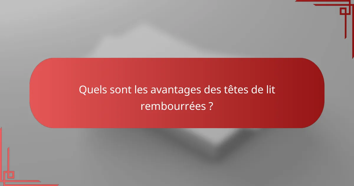 Quels sont les avantages des têtes de lit rembourrées ?
