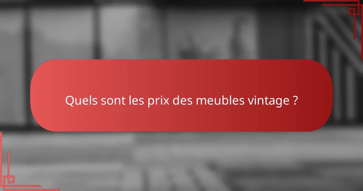 Quels sont les prix des meubles vintage ?